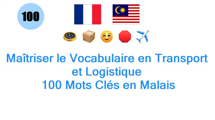Maîtriser le Vocabulaire en Transport et Logistique: 100 Mots Clés en Malais